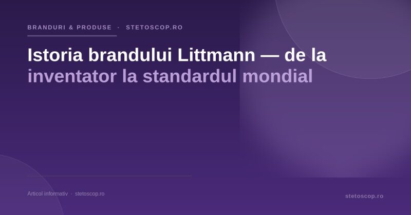 Istoria brandului Littmann — de la inventator la standardul mondial
