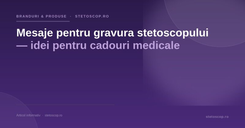 Mesaje pentru gravura stetoscopului — idei pentru cadouri medicale