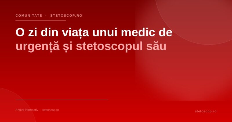 O zi din viața unui medic de urgență și stetoscopul său